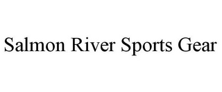 SALMON RIVER SPORTS GEAR