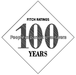 PEOPLE IN PURSUIT OF ANSWERS FITCH RATINGS 100 YEARS