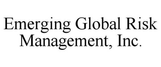 EMERGING GLOBAL RISK MANAGEMENT, INC.