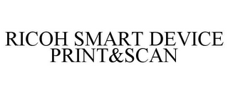 RICOH SMART DEVICE PRINT&SCAN