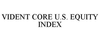 VIDENT CORE U.S. EQUITY INDEX