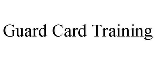 GUARD CARD TRAINING