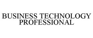 BUSINESS TECHNOLOGY PROFESSIONAL