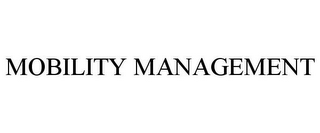 MOBILITY MANAGEMENT