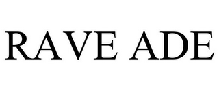 RAVE ADE