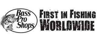 BASS PRO SHOPS FIRST IN FISHING WORLDWIDE