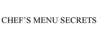 CHEF'S MENU SECRETS