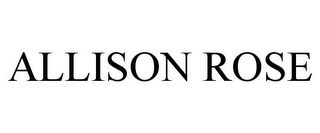 ALLISON ROSE