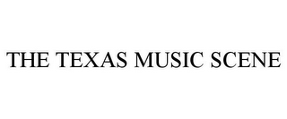 THE TEXAS MUSIC SCENE