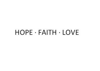 HOPE · FAITH · LOVE