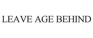 LEAVE AGE BEHIND