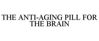 THE ANTI-AGING PILL FOR THE BRAIN