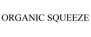 ORGANIC SQUEEZE