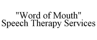 "WORD OF MOUTH" SPEECH THERAPY SERVICES