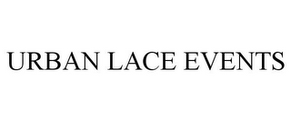 URBAN LACE EVENTS