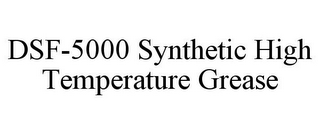 DSF-5000 SYNTHETIC HIGH TEMPERATURE GREASE