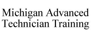 MICHIGAN ADVANCED TECHNICIAN TRAINING