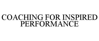 COACHING FOR INSPIRED PERFORMANCE