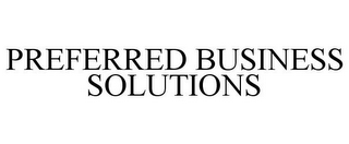 PREFERRED BUSINESS SOLUTIONS