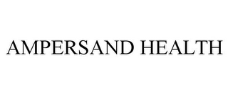 AMPERSAND HEALTH