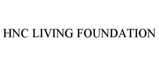 HNC LIVING FOUNDATION