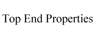 TOP END PROPERTIES