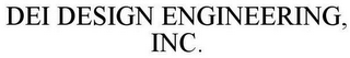 DEI DESIGN ENGINEERING, INC.