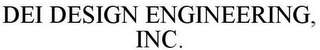 DEI DESIGN ENGINEERING, INC.