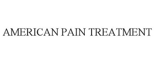 AMERICAN PAIN TREATMENT