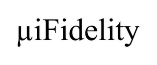 µIFIDELITY