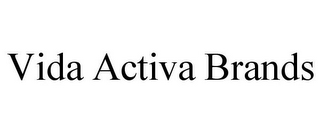 VIDA ACTIVA BRANDS