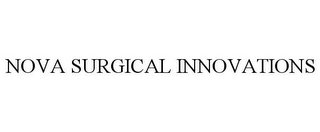 NOVA SURGICAL INNOVATIONS