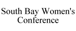 SOUTH BAY WOMEN'S CONFERENCE