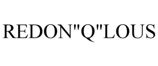 REDON"Q"LOUS