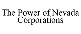 THE POWER OF NEVADA CORPORATIONS