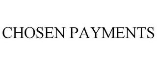 CHOSEN PAYMENTS