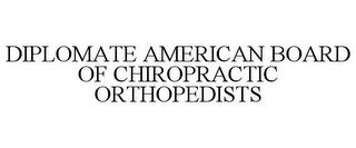 DIPLOMATE AMERICAN BOARD OF CHIROPRACTIC ORTHOPEDISTS