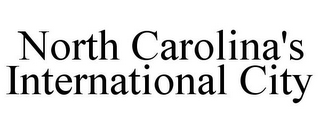 NORTH CAROLINA'S INTERNATIONAL CITY