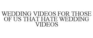 WEDDING VIDEOS FOR THOSE OF US THAT HATE WEDDING VIDEOS