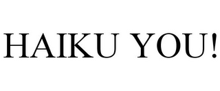 HAIKU YOU!