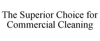 THE SUPERIOR CHOICE FOR COMMERCIAL CLEANING