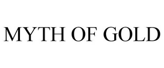 MYTH OF GOLD