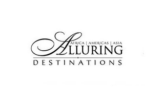 AFRICA| AMERICAS | ASIA ALLURING DESTINATIONS