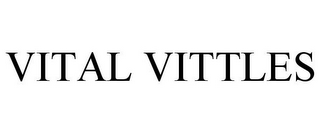 VITAL VITTLES