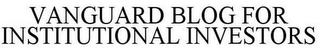 VANGUARD BLOG FOR INSTITUTIONAL INVESTORS