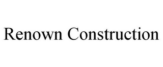 RENOWN CONSTRUCTION