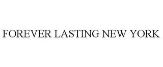 FOREVER LASTING NEW YORK