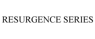 RESURGENCE SERIES