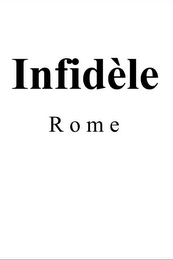 INFIDELE ROME