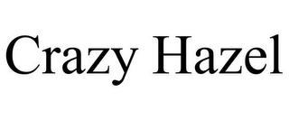 CRAZY HAZEL